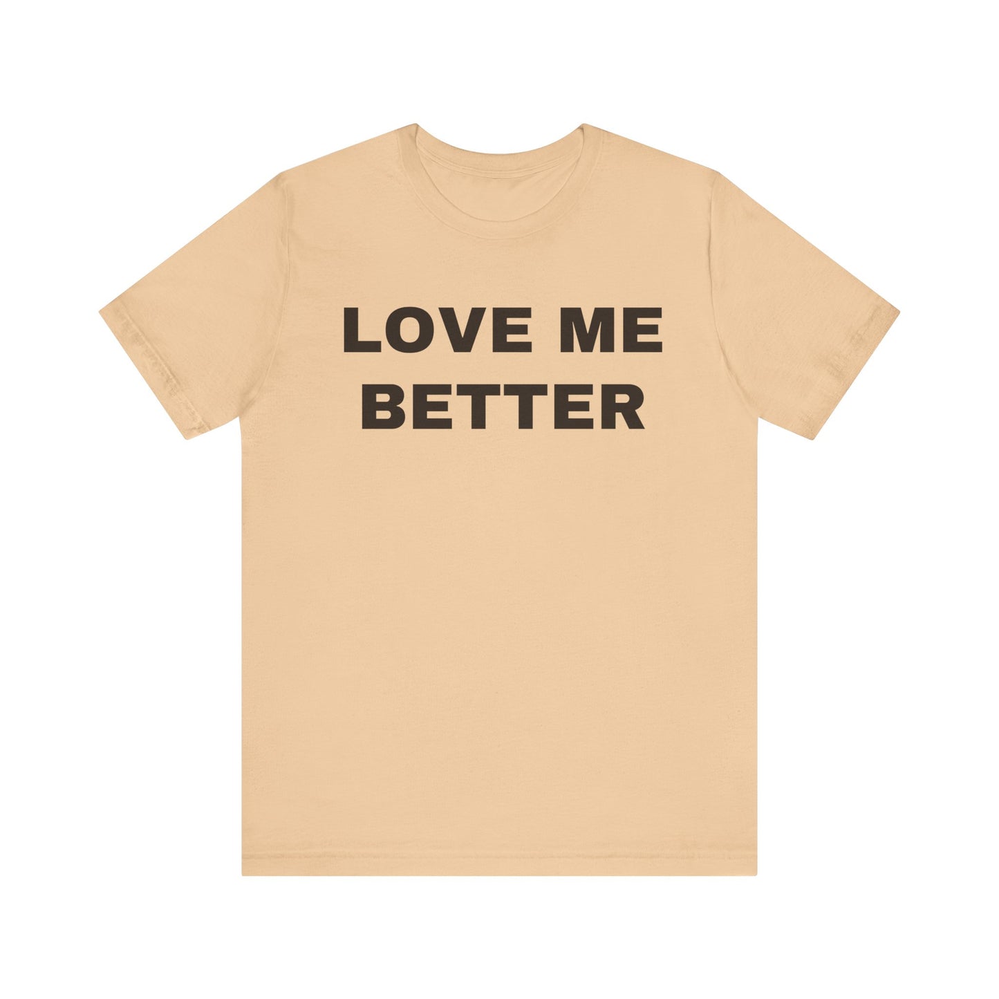 Love Me Better – Unisex Tee for Men Who Feel