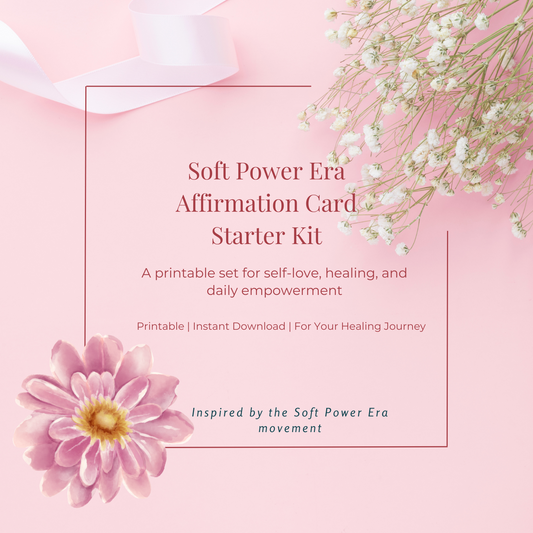 Soft Power Era Affirmation Card Starter Kit – Printable Self-Love Cards
