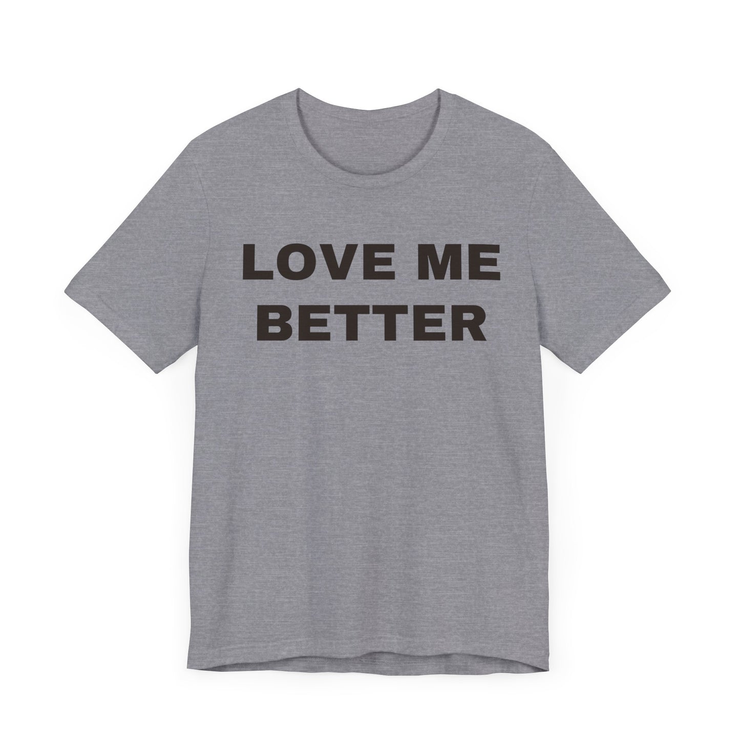 Love Me Better – Unisex Tee for Men Who Feel