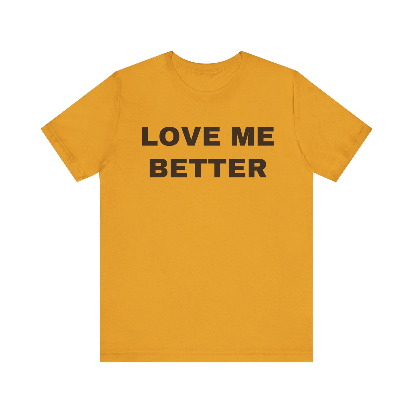 Love Me Better – Unisex Tee for Men Who Feel