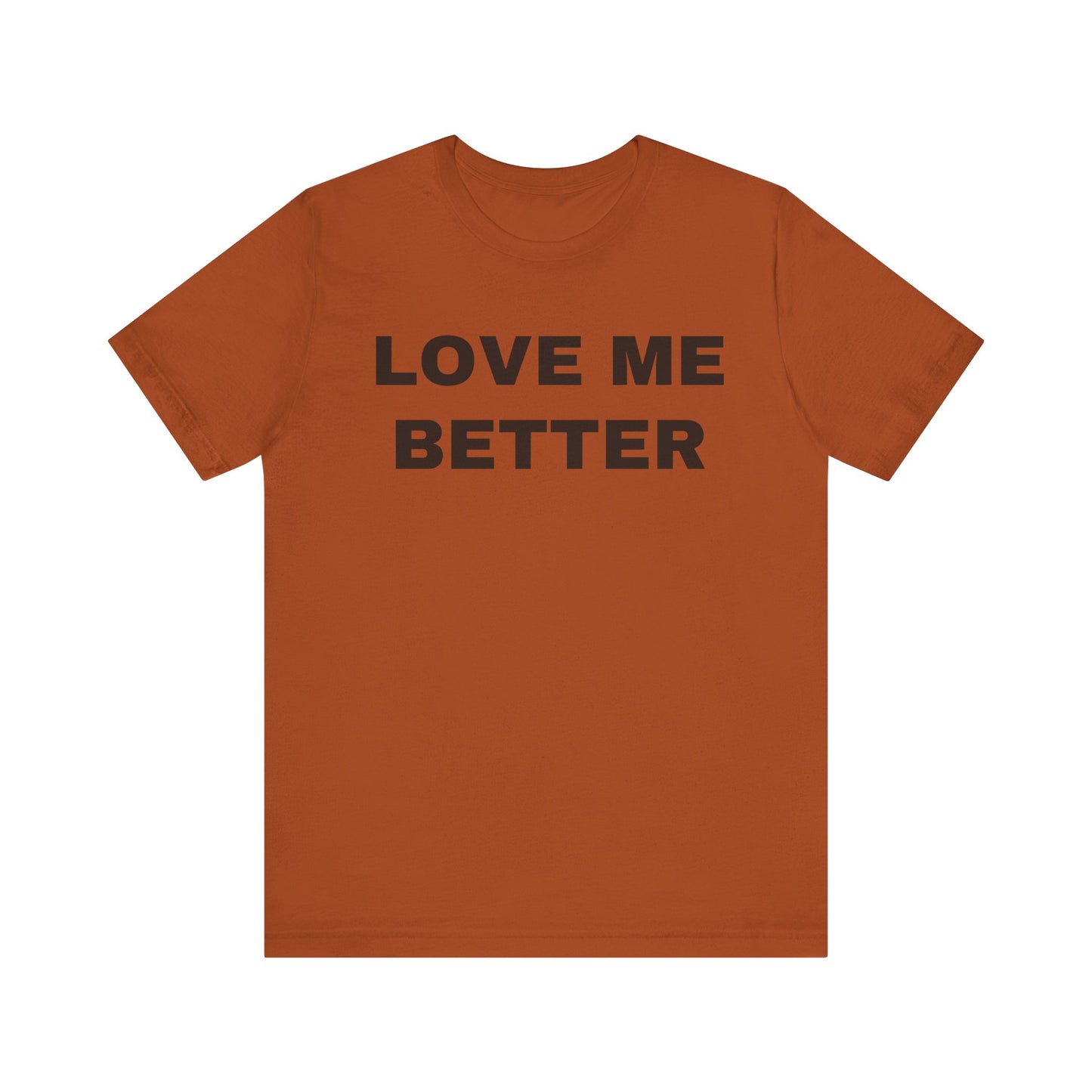 Love Me Better – Unisex Tee for Men Who Feel