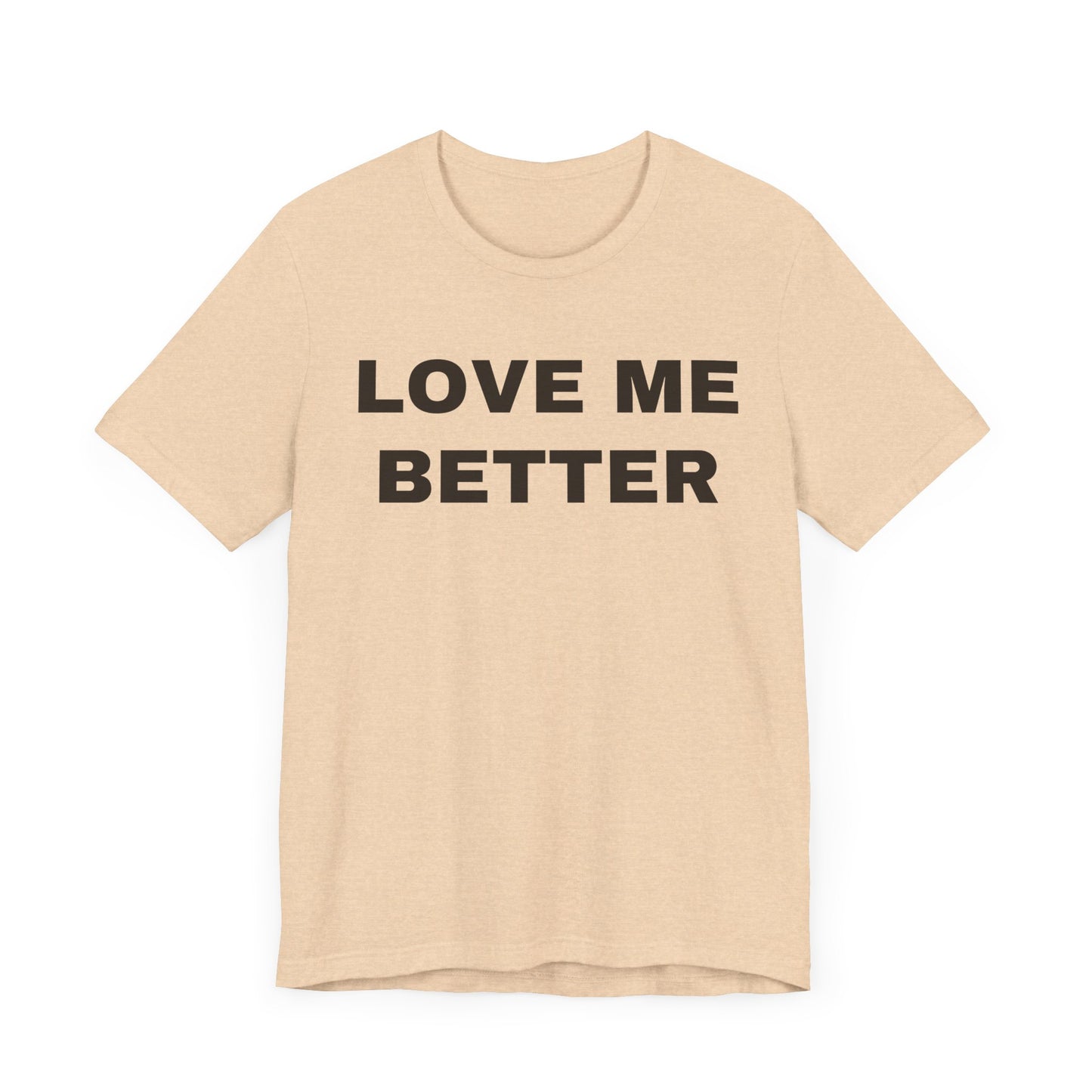 Love Me Better – Unisex Tee for Men Who Feel