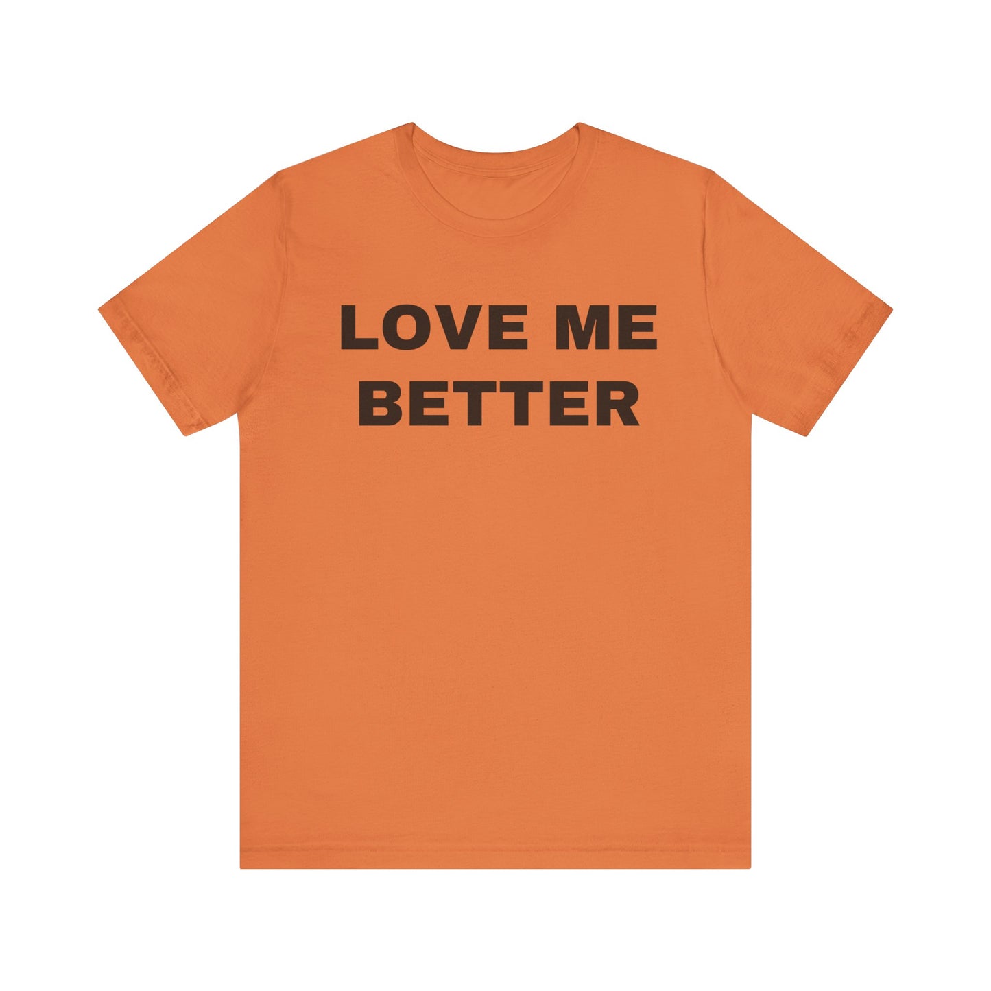 Love Me Better – Unisex Tee for Men Who Feel