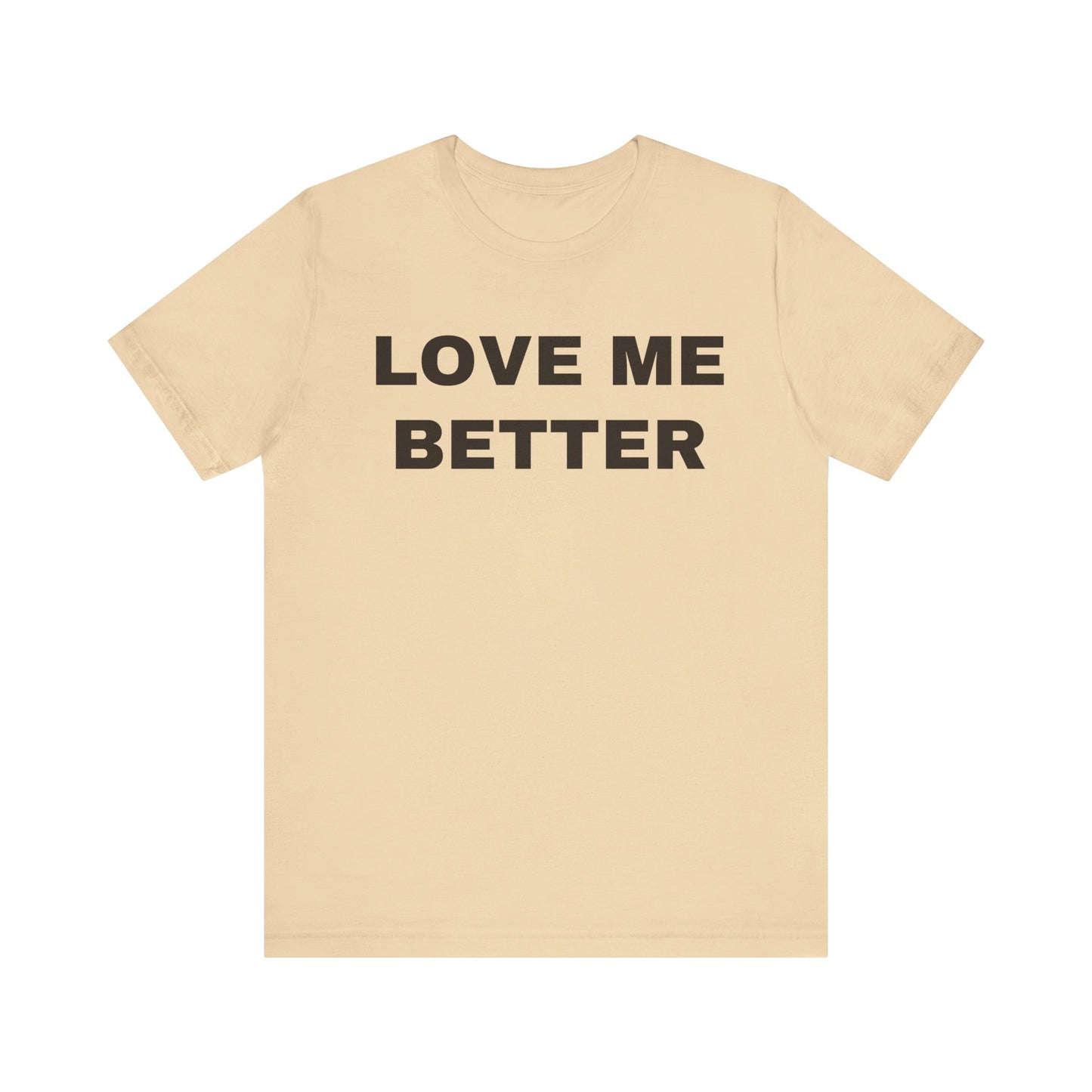 Love Me Better – Unisex Tee for Men Who Feel