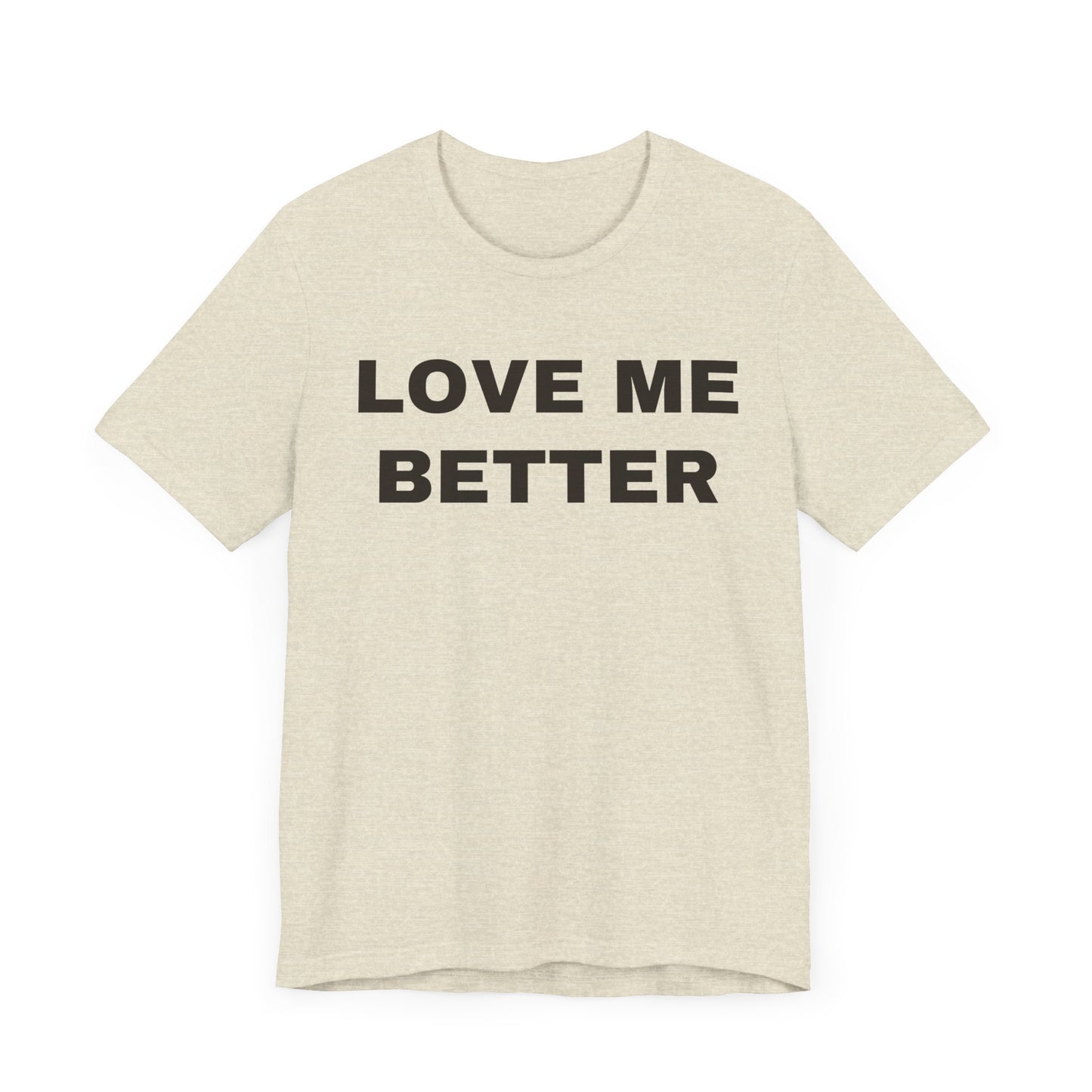 Love Me Better – Unisex Tee for Men Who Feel