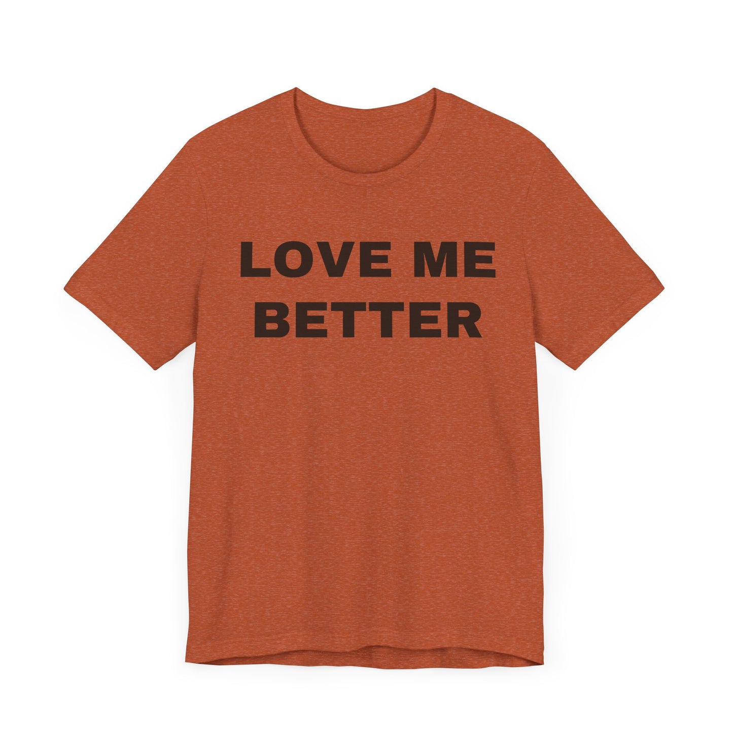 Love Me Better – Unisex Tee for Men Who Feel