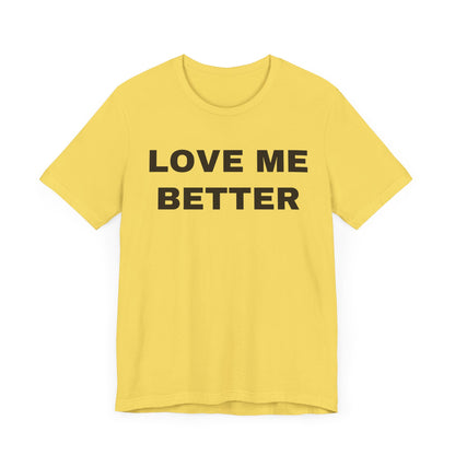 Love Me Better – Unisex Tee for Men Who Feel