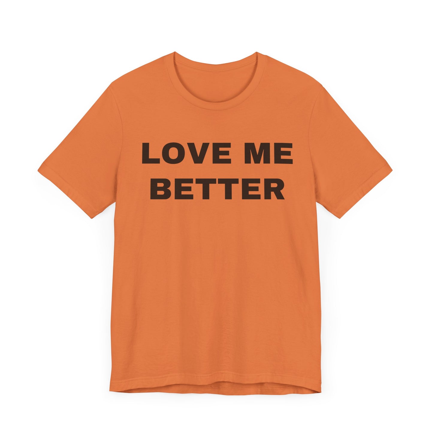 Love Me Better – Unisex Tee for Men Who Feel