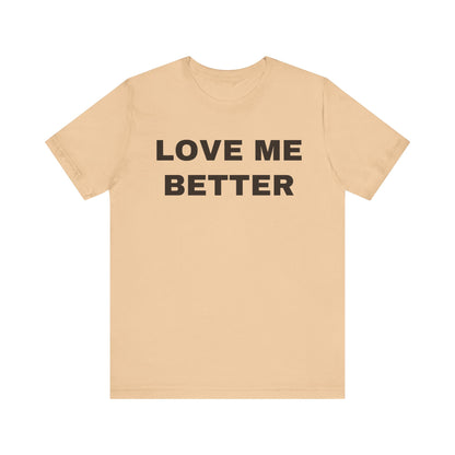 Love Me Better – Unisex Tee for Men Who Feel